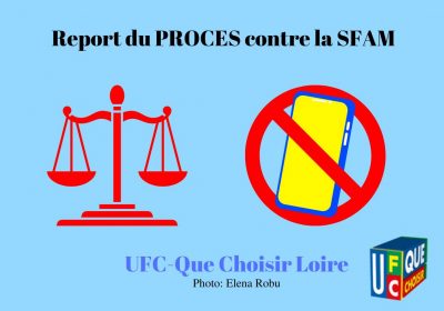 Report procès de la SFAM, assignée devant le tribunal de Paris par l’UFC QUE CHOISIR
